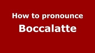 How to pronounce Boccalatte
