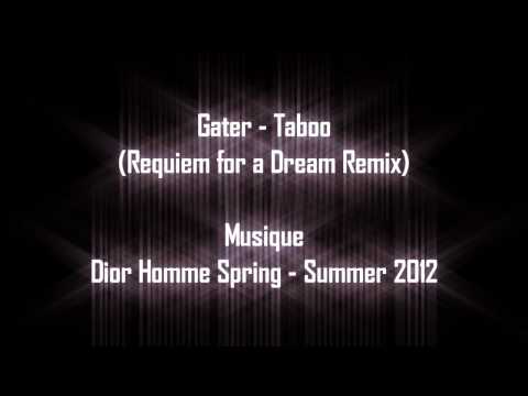 [Musique] Gater - Taboo (Requiem for a Dream Remix) (Dior Homme Spring - Summer 2012)