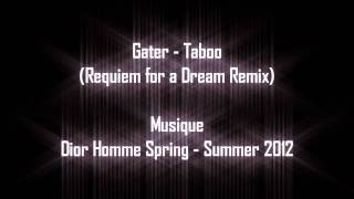 [Musique] Gater - Taboo (Requiem for a Dream Remix) (Dior Homme Spring - Summer 2012)
