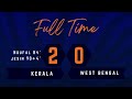 KERALA VS WEST BENGAL 2 0 FULL HD HIGHLIGHTS SANTHOSH TROPHY 2022 KERALA
