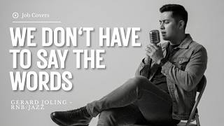 Download lagu We Don't Have to Say the Words - Gerard Joling - Male RNB/Jazz Cover (Lyric Video) mp3