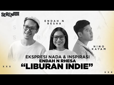 SERENATA Eps. 8 - Endah N Rhesa - Nama - Nama Musisi yang Menginspirasi di Lagu “Liburan Indie”