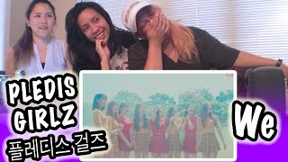 [KPOP REACTION] PLEDIS GIRLZ  플레디스 걸즈 -- WE