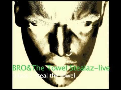 BRO - U got 2 steal the towel LIVE