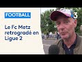Le FC Metz relégué en Ligue 2 : réaction de supporters et conséquences