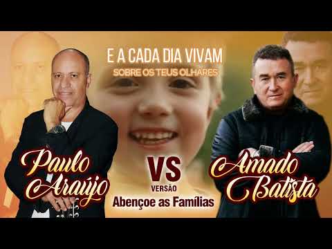 ABENÇOE AS FAMÍLIAS PAULO ARAÚJO VERSÃO DO AMADO BATISTA