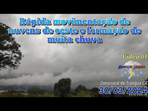 Formação de muita chuva (Vídeo 01) • Tianguá-CE • 30/03/2024