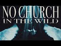 No Church In The Wild But It Will Change Your Life