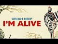 Uriah Heep - I'm Alive (Official Audio)