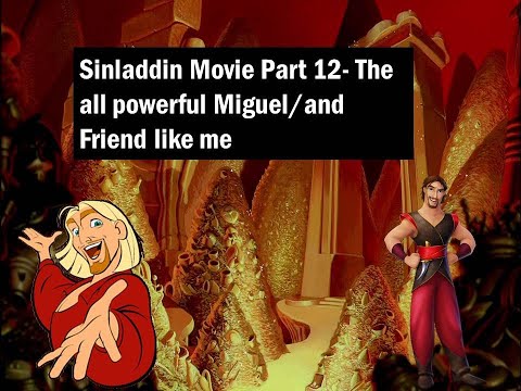 Sinladdin Movie Part 12- The all powerful Miguel/and Friend like me