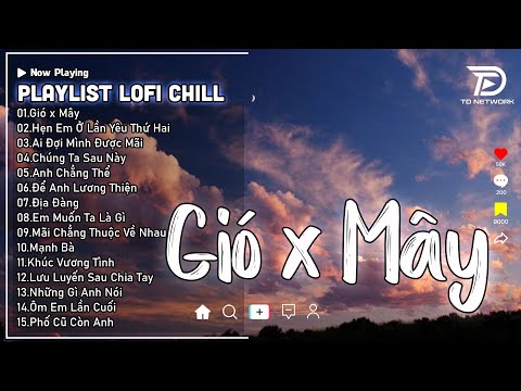 Mashup Gió x Mây #Lofi - Jank ♫ Mây Hòa Theo Gió Có Người Đơn Phương ♫ Nhạc Buồn TikTok Hay Nhất