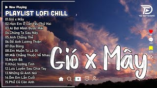 Download lagu Mashup Gió x Mây #Lofi - Jank ♫ Mây Hòa Theo Gió Có Người Đơn Phương ♫ Nhạc Buồn TikTok Hay Nhất mp3