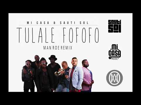 Sauti Sol ft Micasa Music - Tulale Fofofo (official audio)