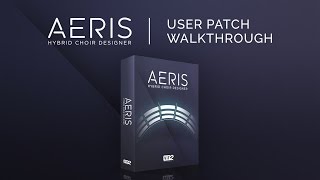 Video thumbnail for User Patch Walkthrough | Aeris: Hybrid Choir Designer by vir2instruments