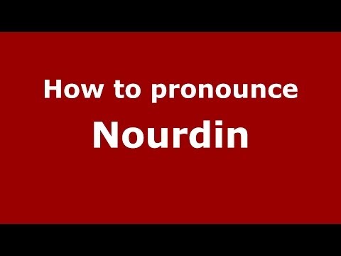 How to pronounce Nourdin (Arabic/Morocco) - PronounceNames.com