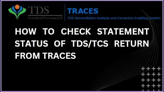HOW TO CHECK STATEMENT STATUS OF TDS/TCS RETURN FROM TRACES? BY SUDHANSHU SINGH.