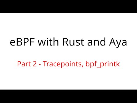 Tracepoints, bpf_printk - eBPF with Rust and Aya - Part 2