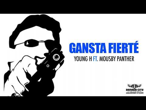 YOUNG H Feat. MOUSBY PANTHER - GANGSTA FIERTÉ