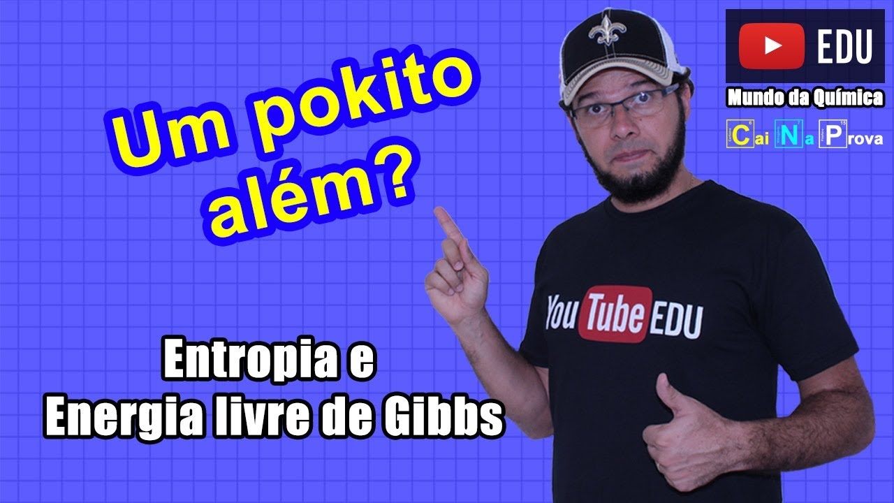 Entropia e Energia Livre de Gibbs  [Cai Na Prova] - MDQ