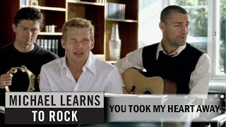 Michael Learns To Rock - You Took My Heart Away Of