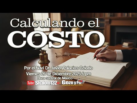 🔴CALCULANDO EL COSTO con el Naví Dr. Javier Palacios Celorio SHABAT EN VIVO