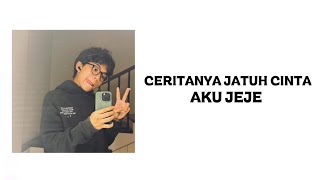 Download lagu Ceritanya Jatuh Cinta - Aku Jeje (Lyric Lagu) mp3