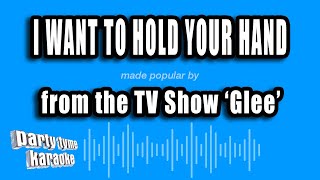 'Glee' - I Want To Hold Your Hand (Karaoke Version)