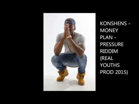 KONSHENS - MONEY PLAN - PRESSURE RIDDIM {REAL YOUTHS PRODUCTIONS 2015}