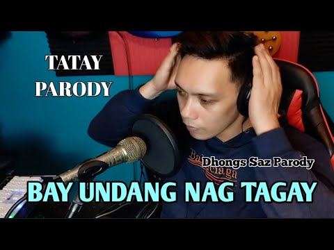 bay undang nag tagay (tatay Otab Inalab) Dhongs Saz parody