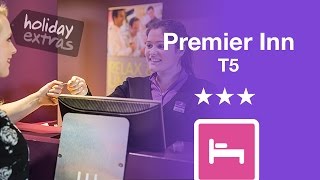 Heathrow Premier Inn T5 Hotel Review | Holiday Extras
