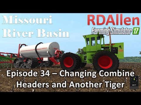 Farming Simulator 17 River Basin E34 - Changing Headers and Another Tiger