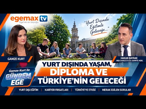 Yurt Dışında Eğitim Türkiye’nin Geleceğini Nasıl Etkiliyor? | Hakan Bayrak | Gündem Ege