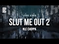 NLE Choppa SLUT ME OUT 2 Lyrics