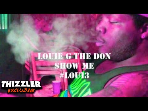 Louie G The Don - #ShoMeSum [Thizzler.com EXCLUSIVE]