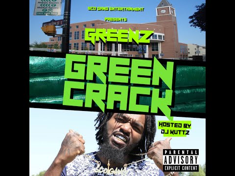 Greenz - GREEN CRACK (Mixtape) 2016 08/01/2016 Hosted @DjKuttz
