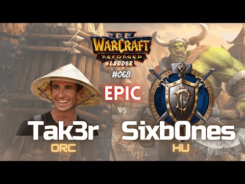 Warcraft 3 Laddergame - "Tak3r vs  Sixb0nes" - ORC vs HU - #068 - EPIC!