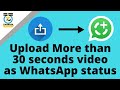 How To Upload More Than 30 Second Video For WhatsApp Status Explained In Kannada