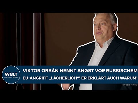 UKRAINE-KRIEG: Viktor Orbán nennt Angst vor russischem EU-Angriff „lächerlich“
