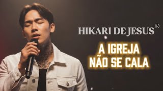 HIKARI DE JESUS - A IGREJA NÃO SE CALA (Música Gospel Nova) Lançamento | Louvores de Adoração