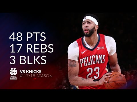 Anthony Davis 48 pts 17 rebs 3 blks vs Knicks 17/18 season