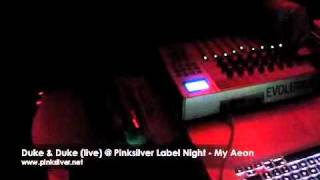 Duke & Duke Live @ Pinksilver Label Night - My Aeon 2009