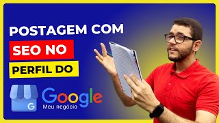 Postagens com SEO no google meu negócio
