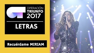RECUÉRDAME - Miriam | OT 2017 | Gala 12 - LETRA
