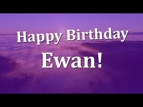 Happy Birthday Ewan!  Have an Amazing Birthday!