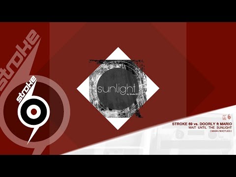 Stroke 69 vs. Doorly  - Wait Until The Sunlight ( Mash / Bootleg )