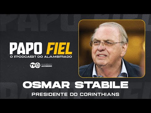 🛑 AO VIVO | PAPO FIEL 🛑 OSMAR STABILE, PRESIDENTE DO CORINTHIANS - EP. #164