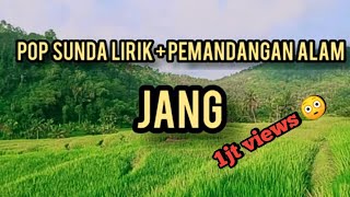 Download lagu POP SUNDA 'JANG' versi Lirik dan Pemandangan Alam !!! mp3