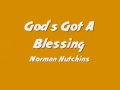 Norman Hutchins - God's Got A Blessing 