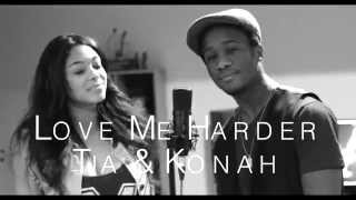 Ariana Grande - Love Me Harder ft Weeknd (Official Konah &amp; Tia Cover)