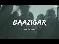 YABI - BAAZIGAR [ LYRICS VIDEO ]